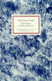 book cover of Glückloser Engel : Dichtungen zu Walter Benjamin by Erdmut Wizisla|Michael F. Opitz