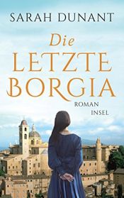 book cover of Die letzte Borgia: Roman by Sarah Dunant