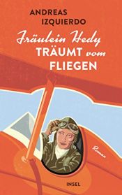 book cover of Fräulein Hedy träumt vom Fliegen by Andreas Izquierdo