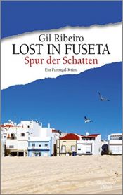 book cover of Lost in Fuseta - Spur der Schatten: Ein Portugal-Krimi (Leander Lost ermittelt, Band 2) by Gil Ribeiro