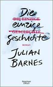 book cover of Die einzige Geschichte by Julian Barnes