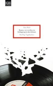 book cover of Komm, wir werfen ein Schlagzeug in den Schnee: Die Pop-Tagebücher by Eric Pfeil