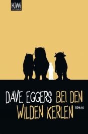 book cover of Bei den wilden Kerlen by Dave Eggers