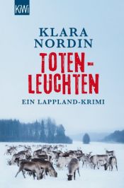 book cover of Totenleuchten: Ein Lappland-Krimi (Die Lappland-Krimis 1) by Klara Nordin