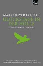 book cover of Glückstage in der Hölle: Wie die Musik mein Leben rettete by Mark Oliver Everett