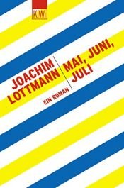 book cover of Mai, Juni, Juli by Joachim Lottmann