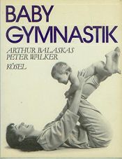 book cover of Baby gymnastics by Arthur Balaskas|Peter Walker