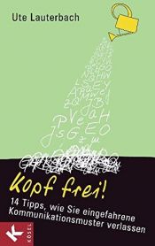 book cover of Kopf frei!: 14 Tipps, wie Sie eingefahrene Kommunikationsmuster verlassen by Ute Lauterbach