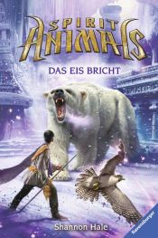 book cover of Spirit Animals 4: Das Eis bricht by Shannon Hale