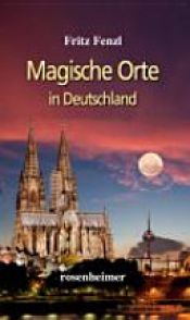 book cover of Magische Orte in Deutschland by Fritz Fenzl