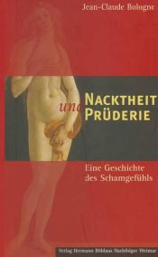 book cover of Nacktheit und Prüderie. Eine Geschichte des Schamgefühls by Jean-Claude Bologne