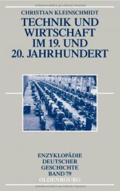 book cover of Technik und Wirtschaft im 19. und 20. Jahrhundert by Christian Kleinschmidt