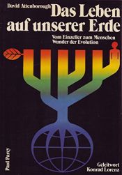 book cover of Das Leben auf unserer Erde. Vom Einzeller zum Menschen. Das Wunder der Evolution by David Attenborough