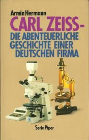 book cover of Carl Zeiss. Die abenteuerliche Geschichte einer deutschen Firma. by Armin Hermann