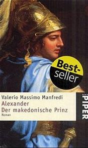 book cover of Alexander - Der makedonische Prinz: Roman (Piper Taschenbuch, Band 3360) by Valerio M. Manfredi