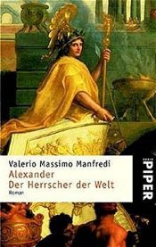 book cover of Alexander - Der Herrscher der Welt: Roman (Piper Taschenbuch, Band 3362) by Valerio M. Manfredi