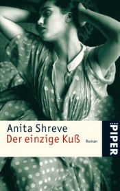 book cover of Der einzige Kuß by Anita Shreve