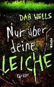 book cover of Nur über deine Leiche by Daniel Wells