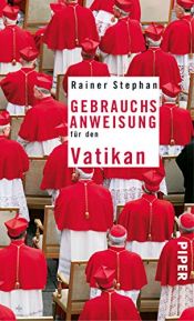 book cover of Gebrauchsanweisung für den Vatikan by Rainer Stephan