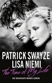 book cover of The Time of my Life: Die Geschichte meines Lebens by Lisa Niemi Swayze|Patrick Swayze