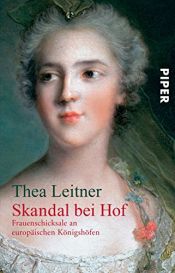 book cover of Skandal bei Hof. Frauenschicksale an europäischen Königshöfen by Thea Leitner