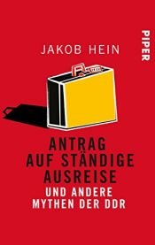 book cover of Antrag auf ständige Ausreise: Mythen der DDR by Jakob Hein