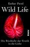Wild Life: Die Rückkehr der Erotik in die Liebe