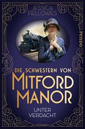 book cover of Die Schwestern von Mitford Manor – Unter Verdacht: Roman (Mitford-Schwestern 1) by Jessica Fellowes