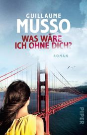 book cover of Was wäre ich ohne dich? by Guillaume Musso