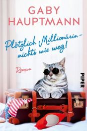 book cover of Plötzlich Millionärin – nichts wie weg! by Gaby Hauptmann