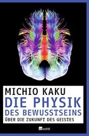 book cover of Die Physik des Bewusstseins by ميتشيو كاكو