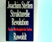 book cover of Strukturelle Revolution. Von der Wertlosigkeit der Sachen by Joachim Steffen