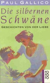 book cover of Die silbernen Schwäne. Geschichten von der Liebe. by Paul Gallico