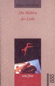 book cover of Die Mühlen der Liebe by Renate Dorrestein