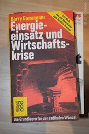book cover of Energieeinsatz und Wirtschaftskrise. Die Grundlagen für den radikalen Wandel. by Barry Commoner