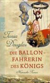 book cover of Die Ballonfahrerin des Königs by Tania Douglas