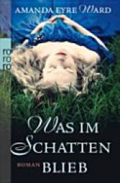 book cover of Was im Schatten blieb by Amanda Eyre Ward
