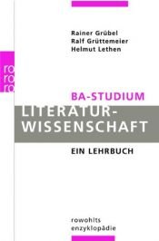 book cover of BA-Studium Literaturwissenschaft: Ein Lehrbuch by Helmut Lethen|Rainer Grübel|Ralf Grüttemeier