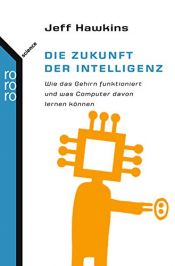 book cover of Die Zukunft der Intelligenz: Wie das Gehirn funktioniert und was Computer davon lernen können by Jeff Hawkins|Sandra Blakeslee