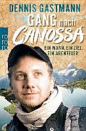 book cover of Gang nach Canossa by Dennis Gastmann