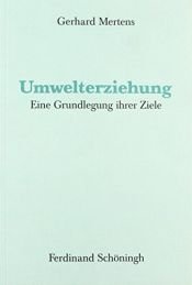 book cover of Umwelterziehung. Eine Grundlegung ihrer Ziele by Gerhard Mertens