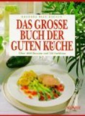 book cover of Das große Buch der guten Küche. Über 1000 Rezepte by Barbara Rias-Bucher
