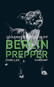 book cover of Berlin Prepper: Thriller by Johannes Groschupf