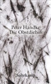 book cover of Die Obstdiebin oder Einfache Fahrt ins Landesinnere by Peter Handke