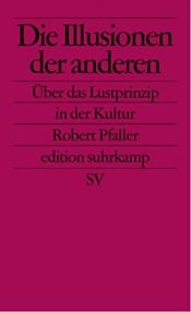 book cover of Die Illusionen der anderen. Über das Lustprinzip in der Kultur. by Robert Pfaller