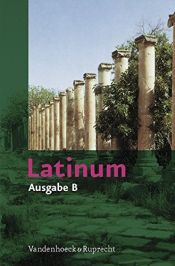book cover of Latinum, Ausgabe B. Lehrgang für den später beginnenden Lateinunterricht by Helmut Schlüter|Kurt Steinicke|Ursula Blank-Sangmeister