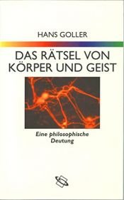 book cover of Das Rätsel von Körper und Geist. Eine philosophische Deutung by Hans Goller