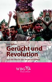 book cover of Gerücht und Revolution: Von der Macht des Weitererzählens by Eric Selbin