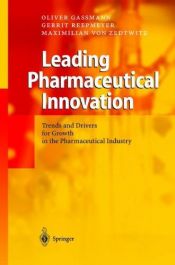 book cover of Leading Pharmaceutical Innovation: Trends and Drivers for Growth in the Pharmaceutical Industry by Gerrit Reepmeyer|Maximilian von Zedtwitz|Oliver Gassmann