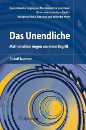 book cover of Das Unendliche: Mathematiker ringen um einen Begriff by Rudolf Taschner
